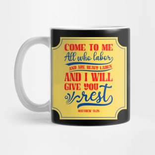 Come to me all who labor and are heavy laden Mug